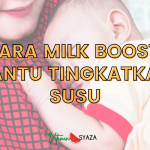 3 Cara Milk Booster Bantu Tingkatkan Susu