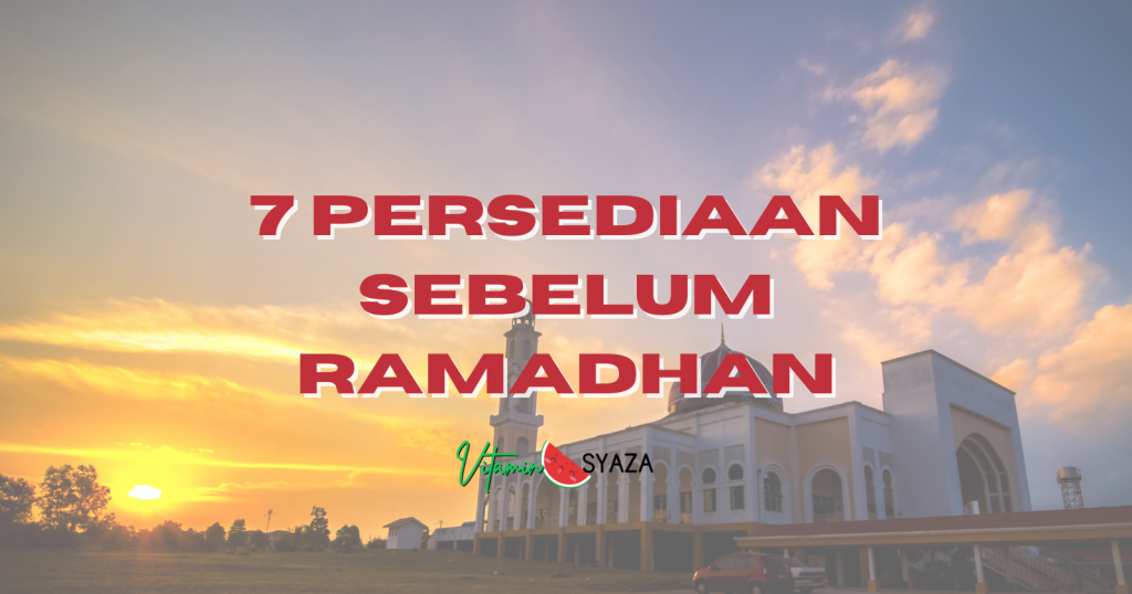 7 Persediaan Menjelang Ramadhan