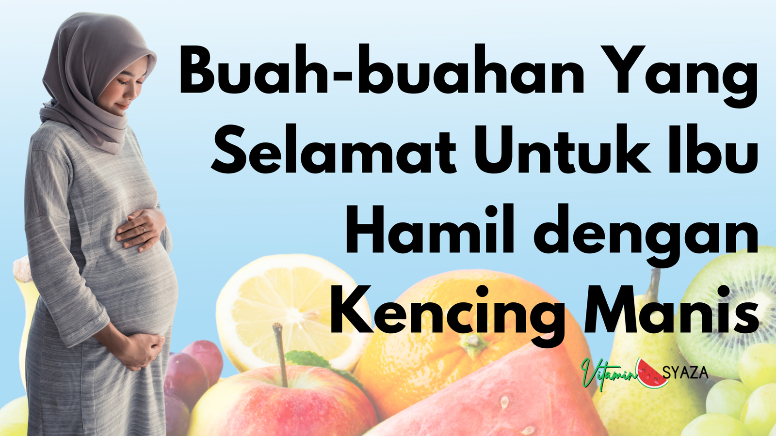 11 Buah Terbaik Untuk GDM Masa Hamil » VITAMIN SYAZA